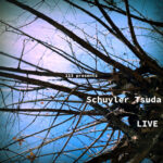 Schuyler Tsuda LIVE